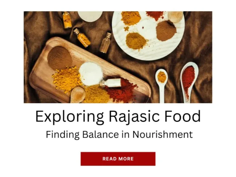 Exploring Rajasic Food_ Finding Balance in Nourishment